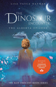 Title: The Dinosaur Encounter: The Alberta Episode, Author: Lisa Tasca Oatway