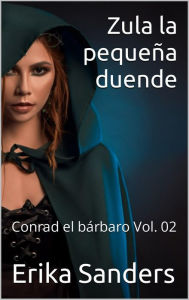 Title: Zula la pequeña duende. Conrad el bárbaro Vol. 02, Author: Erika Sanders