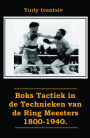 Boks Tactiek in de Technieken van de Ring Meesters 1800-1940.