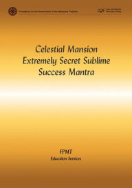 Title: Celestial Mansion Extremely Secret Sublime Success Mantra eBook, Author: FPMT