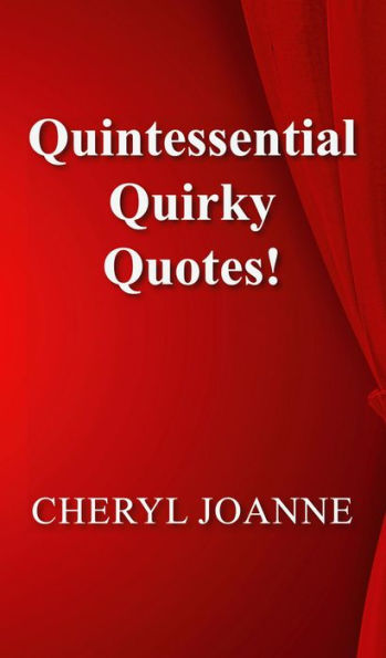 Quintessential Quirky Quotes!