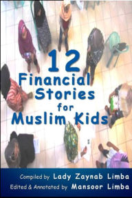 Title: 12 Financial Stories for Muslim Kids, Author: Mansoor Limba