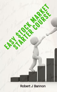 Title: Easy Stock Market Starter Course, Author: Robert J Bannon