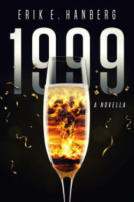 Title: 1999: A Novella, Author: Erik E. Hanberg