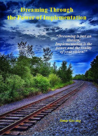 Title: Dreaming through the Power of Implementaion, Author: Jomar Goc ong