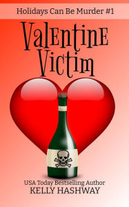 Title: Valentine Victim (Holidays Can Be Murder #1), Author: Kelly Hashway