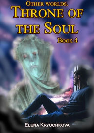 Title: Other Worlds. Throne of the Soul. Book 4, Author: Elena Kryuchkova