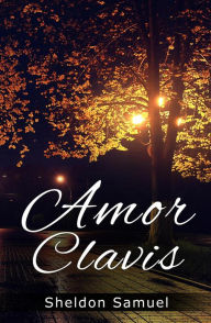 Title: Amor Clavis (Keys of the Heart, #1), Author: Sheldon Samuel