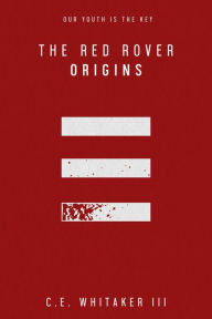 Title: The Red Rover: Origins (The Rover Series Universe, #1), Author: C.E. Whitaker