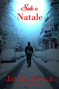 Title: Solo A Natale, Author: Jae El Foster