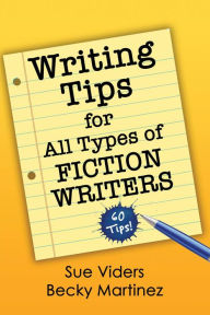 Title: Writing Tips for All Types of Fiction Writers: 60 Tips, Author: sue viders