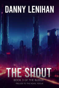 Title: The Shout (The Bleeds, #3), Author: Danny Lenihan