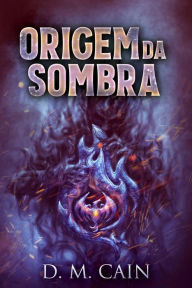 Title: Origem da Sombra, Author: D.M. Cain