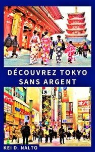 Title: Découvrez Tokyo Sans Argent, Author: KEI D. NALTO