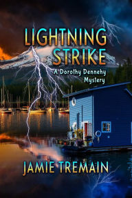 Title: Lightning Strike (Dorothy Dennehy Mystery Series, #2), Author: Jamie Tremain
