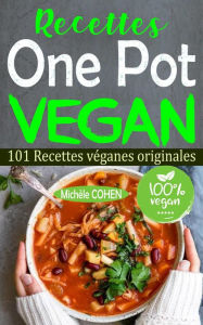 Title: Recettes One Pot Vegan: 101 Recettes véganes originales, Author: Michèle COHEN