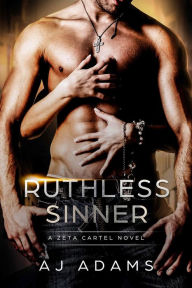 Title: Ruthless Sinner (The Zeta Cartel Novels, #6), Author: AJ Adams