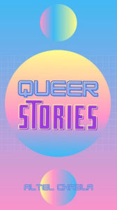 Title: Queer Stories, Author: Altel Chagla