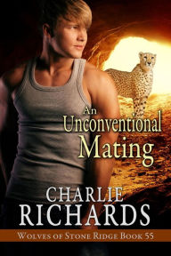 Title: An Unconventional Mating (Wolves of Stone Ridge, #55), Author: Charlie Richards