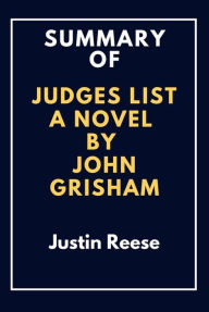 Title: Summary of The Judges List a novel by John Grisham, Author: Justin Reese