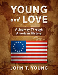 Title: Young and Love: A Journey Through American History, Author: John Young