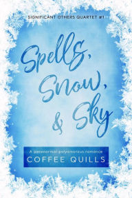 Title: Spells, Snow, & Sky, Author: Coffee Quills