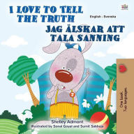Title: I Love to Tell the Truth Jag älskar att tala sanning (English Swedish Bilingual Collection), Author: Shelley Admont