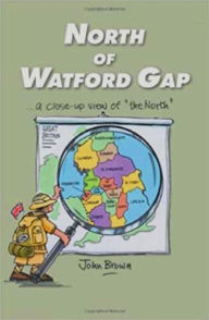 Title: North Of Watford Gap, Author: John Brown