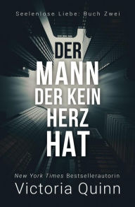 Title: Der Mann, der kein Herz hat (Seelenlose Liebe, #2), Author: Victoria Quinn