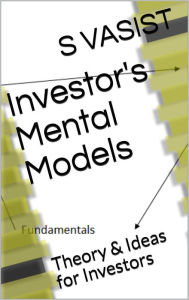 Title: Investor's Mental Models (Mental Models Series, #3), Author: S VASIST