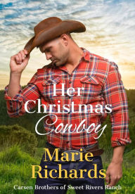 Title: Her Christmas Cowboy (Carsen Brothers Sweet Clean Western Romance, #1), Author: Marie Richards