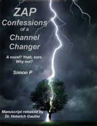 Title: ZAP: Confessions of a Channel Changer, Author: Simon P