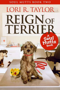 Title: Reign of Terrier (Soul Mutts, #2), Author: Lori R. Taylor