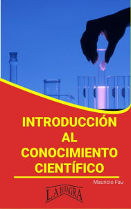 Title: Introducción al Conocimiento Científico (RESÚMENES UNIVERSITARIOS), Author: MAURICIO ENRIQUE FAU