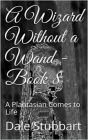 A Wizard Without a Wand - Book 8: A Plantasian Comes to Life (The Wizard Without a Wand, #8)
