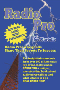 Title: Radio Pro: The Making of an On-Air Personality and What It Takes, Author: Joe Martelle