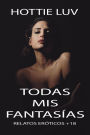 Todas mis fantasías: Relatos eróticos +18