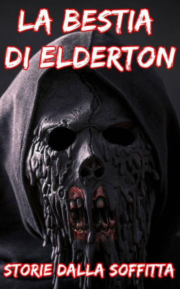 La Bestia Di Elderton (Breve Storie dell'Orrore)