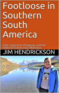 Title: Footloose in Southern South America, Author: Jim Hendrickson