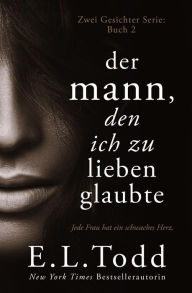 Title: Der Mann, den ich zu lieben glaubte (Zwei Gesichter, #2), Author: E. L. Todd