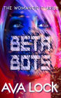 Beta Bots (The Womanoid Diaries, #2)