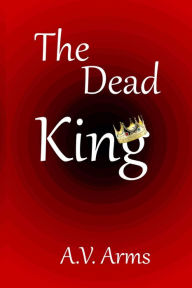 Title: The Dead King (Norman Invasion Trilogy, #1), Author: A.V. Arms