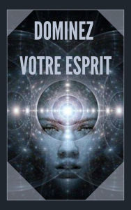 Title: Dominez Votre Esprit, Author: MENTES LIBRES