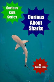 Title: Curious About Sharks (Curious Kids Series, #5), Author: Chelsea Falin