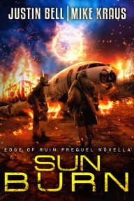 Title: Sun Burn: Edge of Ruin Prequel Novella, Author: Justin Bell
