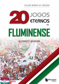 Title: 20 Jogos Eternos do Fluminense, Author: Roberto Sander