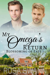 Title: My Omega's Return (Blossoming of Fate, #1), Author: Rosa Swann
