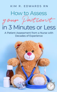 Title: How to Assess Your Patient in 3 Minutes or Less, Author: Kim R. Edwards