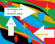 Title: The Outlaw Life of Shalimar Alpha A Novel, Author: Mac Dryfe