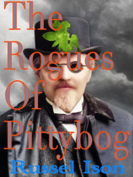 Title: The Rogues Of Pittybog, Author: Russel Ison